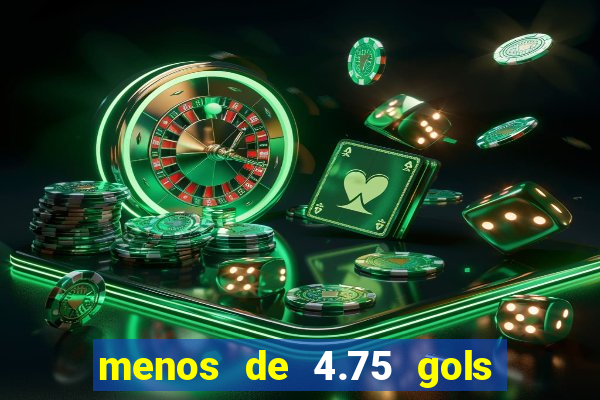 menos de 4.75 gols o que significa